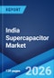 India Supercapacitor Market Size, Share, Trends and Forecast by Product Type, Module Type, Material Type, End Use Industry, and Region, 2025-2033 - Product Thumbnail Image
