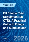 EU Clinical Trial Regulation (EU CTR): A Practical Guide to Filings and Submissions (ONLINE EVENT: March 24, 2026)- Product Image