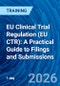EU Clinical Trial Regulation (EU CTR): A Practical Guide to Filings and Submissions (Recorded) - Product Thumbnail Image