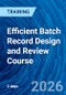 Efficient Batch Record Design and Review Course (April 9-10, 2026) - Product Thumbnail Image