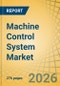 Machine Control System Market by Type (Global Navigation Satellite Systems, Total Stations, Laser Scanners, Sensors), End-use Equipment, Vertical - Global Forecast to 2036 - Product Thumbnail Image