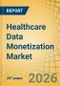 Healthcare Data Monetization Market by Data Type, by Monetization Model, by Application, and by End User - Global Forecast to 2036 - Product Thumbnail Image
