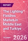 The Lighting Fixtures Market in Middle East and Turkiye- Product Image
