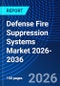 Defense Fire Suppression Systems Market 2026-2036 - Product Thumbnail Image