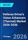 Defense Driver's Vision Enhancers (Thermal) Market 2026-2036- Product Image