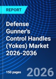Defense Gunner's Control Handles (Yokes) Market 2026-2036- Product Image