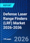 Defense Laser Range Finders (LRF) Market 2026-2036 - Product Image