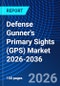 Defense Gunner's Primary Sights (GPS) Market 2026-2036 - Product Thumbnail Image