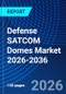 Defense SATCOM Domes Market 2026-2036 - Product Thumbnail Image