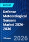 Defense Meteorological Sensors Market 2026-2036 - Product Image