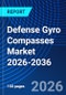 Defense Gyro Compasses Market 2026-2036 - Product Image