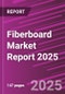Fiberboard Market Report 2025 - Product Thumbnail Image