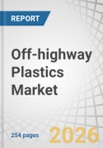 Off-highway Plastics Market by Material Type, Process Type, End User, and Region - Global Forecast to 2030- Product Image