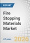 Fire Stopping Materials Market by Type, Application, End-use Industry, and Region - Global Forecast to 2030 - Product Thumbnail Image