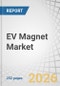 EV Magnet Market by Magnet Type, Vehicle Type, Power Rating, Application, and Region - Forecast to 2030 - Product Thumbnail Image