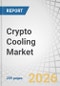 Crypto Cooling Market by Type of Cooling, Hardware Type, Crypto Mining Scale, and Region - Global Forecast to 2032 - Product Thumbnail Image