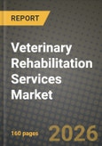 Veterinary Rehabilitation Services Market Outlook 2026-2034: Market Share, and Growth Analysis by Service Type, Animal Type, End User, Therapeutic Indication- Product Image