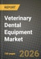 Veterinary Dental Equipment Market Outlook 2026-2034: Market Share, and Growth Analysis by Product Type, End User, Animal Type, Application - Product Image