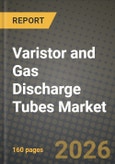 Varistor and Gas Discharge Tubes (Gdt) Market Outlook 2026-2034: Market Share, and Growth Analysis by Product Type, Application, End-User Industry, Function- Product Image