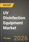 UV Disinfection Equipment Market Outlook 2026-2034: Market Share, and Growth Analysis by Component, Power Rating, Application, End User - Product Thumbnail Image