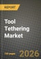Tool Tethering Market Outlook 2026-2034: Market Share, and Growth Analysis by Product Type, Application, End-User Industry, Material Type - Product Thumbnail Image