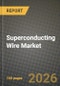 Superconducting Wire Market Outlook 2026-2034: Market Share, and Growth Analysis by Type, Application, End-User, Material - Product Thumbnail Image