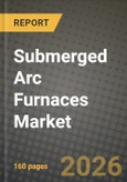 Submerged Arc Furnaces Market Outlook 2026-2034: Market Share, and Growth Analysis by Type, Application, End-user, Capacity- Product Image
