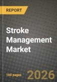 Stroke Management Market Outlook 2026-2034: Market Share, and Growth Analysis by Product Type, Treatment Type, End User, Stage- Product Image