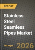 Stainless Steel Seamless Pipes Market Outlook 2026-2034: Market Share, and Growth Analysis by Product Type, End-Use Industry, Application, Material Grade- Product Image