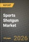 Sports Shotgun Market Outlook 2026-2034: Market Share, and Growth Analysis by Application, Product Type, Gauge, End User - Product Thumbnail Image