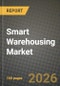 Smart Warehousing Market Outlook 2026-2034: Market Share, and Growth Analysis by Component, Technology, Application, Industry Vertical - Product Image