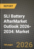 SLI Battery AfterMarket Outlook 2026-2034: Market Share, and Growth Analysis by Battery Type, Vehicle Type, Distribution Channel, End User- Product Image