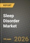 Sleep Disorder Market Outlook 2026-2034: Market Share, and Growth Analysis by Type of Sleep Disorder, Type of Treatment, Age Group, End User - Product Thumbnail Image