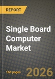 Single Board Computer Market Outlook 2026-2034: Market Share, and Growth Analysis by Processor Type, Application, End-User, Board Type- Product Image
