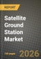 Satellite Ground Station Market Outlook 2026-2034: Market Share, and Growth Analysis by Component, Application, Frequency Band, End-User - Product Thumbnail Image