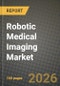 Robotic Medical Imaging Market Outlook 2026-2034: Market Share, and Growth Analysis by Product Type, End User, Application, Technology - Product Thumbnail Image