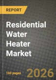 Residential Water Heater Market Outlook 2026-2034: Market Share, and Growth Analysis by Product Type, Energy Source, Capacity, End-User- Product Image