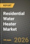 Residential Water Heater Market Outlook 2026-2034: Market Share, and Growth Analysis by Product Type, Energy Source, Capacity, End-User - Product Image