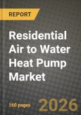 Residential Air to Water Heat Pump Market Outlook 2026-2034: Market Share, and Growth Analysis by Capacity, Application, Type, Energy Source- Product Image