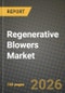 Regenerative Blowers Market Outlook 2026-2034: Market Share, and Growth Analysis by Stage Type, Application, End-User Industry, Distribution Channel - Product Thumbnail Image