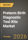 Preterm Birth Diagnostic Test Kits Market Outlook 2026-2034: Market Share, and Growth Analysis by Test Type, End User, Product Type, Test Location- Product Image