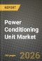 Power Conditioning Unit Market Outlook 2026-2034: Market Share, and Growth Analysis by Type, Application, Power Rating, End-User Industry - Product Thumbnail Image