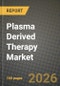 Plasma Derived Therapy Market Outlook 2026-2034: Market Share, and Growth Analysis by Product Type, Application, End User, Source - Product Thumbnail Image