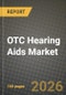 OTC Hearing Aids Market Outlook 2026-2034: Market Share, and Growth Analysis by Product Type, Distribution Channel, End User, Technology - Product Thumbnail Image