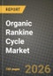 Organic Rankine Cycle Market Outlook 2026-2034: Market Share, and Growth Analysis by Application, Power Output, Component, End-Use Industry - Product Thumbnail Image