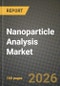 Nanoparticle Analysis Market Outlook 2026-2034: Market Share, and Growth Analysis by Technology, Application, Type of Analysis, End-User - Product Thumbnail Image