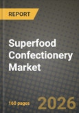Superfood Confectionery Market Size, Share & Growth Analysis Report - Industry Trends, Competitive Landscape, Segment Insights and Forecast 2024-2034- Product Image