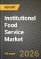 Institutional Food Service Market Size, Share & Growth Analysis Report - Industry Trends, Competitive Landscape, Segment Insights and Forecast 2024-2034 - Product Thumbnail Image