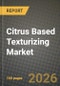 Citrus Based Texturizing Market Size, Share & Growth Analysis Report - Industry Trends, Competitive Landscape, Segment Insights (by Product Type, Application, End-User), and Forecast 2024-2034 - Product Thumbnail Image