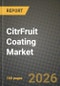 CitrFruit Coating Market Size, Share & Growth Analysis Report - Industry Trends, Competitive Landscape, Segment Insights (by Product Type, Application, End-User), and Forecast 2024-2034 - Product Image